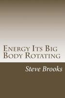 Energy Its Big Body Rotating 1983874248 Book Cover