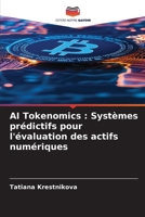 AI Tokenomics: Systèmes prédictifs pour l'évaluation des actifs numériques (French Edition) 6209565972 Book Cover