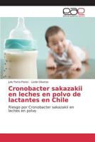 Cronobacter sakazakii en leches en polvo de lactantes en Chile: Riesgo por Cronobacter sakazakii en leches en polvo 3659102156 Book Cover