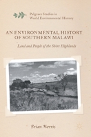 An Environmental History of Southern Malawi: Land and People of the Shire Highlands 3319832522 Book Cover