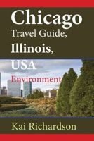 Chicago Travel Guide, Illinois, USA Environment: Tour to Holidays, Business, Tourism B084DFZM54 Book Cover