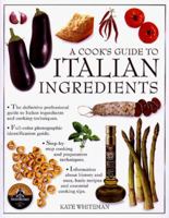 A Cook's Guide to Italian Ingredients 0754804909 Book Cover
