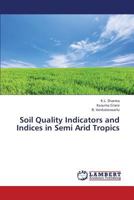 Soil Quality Indicators and Indices in Semi Arid Tropics 3659331775 Book Cover