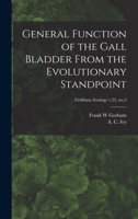General Function of the Gall Bladder From the Evolutionary Standpoint; Fieldiana Zoology v.22, no.3 1014247977 Book Cover
