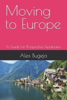 Moving to Europe: A Guide for Prospective Expatriates (Guides for Prospective Expatriates) B0FCSBD9MH Book Cover