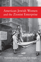 American Jewish Women and the Zionist Enterprise (Brandeis Series in American Jewish History, Culture and Life & Brandeis Series on Jewish Women) 1584654392 Book Cover