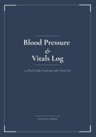 Blood Pressure & Vitals Log: 24-Week Daily Tracking with Check-Ins B0H54NPLNM Book Cover