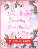 Look At You Becoming A Law Student And Shit: Academic & School Planner, Weekly and Monthly Academic Planner with Inspiration Quotes, Appreciation Gag Gift for Student College & High school (August 201 1070353892 Book Cover