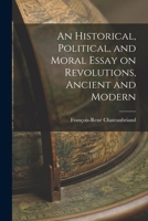 An Historical, Political, and Moral Essay on Revolutions, Ancient and Modern 1017455325 Book Cover