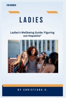 LADIES: Ladies's Wellbeing Guide: Figuring out Hepatitis" B0CHDDMNVQ Book Cover