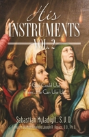 His Instruments Vol. 2: If God Could Use Them He Can Use Us 1951561619 Book Cover