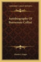 Autobiography of Benvenuto Cellini 1162937912 Book Cover