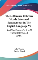 The difference between words esteemed synonymous, 1766;: In two volumes (English linguistics, 1500-1800; a collection of facsimile reprints) 1104487578 Book Cover