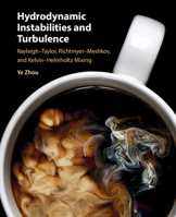 Hydrodynamic Instabilities and Turbulence: Rayleigh-Taylor, Richtmyer-Meshkov, and Kelvin-Helmholtz Mixing 1108489648 Book Cover