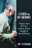 Etched in My Memory: Stories from Life of a Former Soviet Invalid of the Fifth Line 1600479596 Book Cover