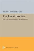 The Great Frontier: Freedom and Hierarchy in Modern Times 0691046581 Book Cover