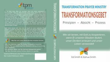 TRANSFORMATIONSGEBET: Prinzipien, Absicht, Prozess: The Principles, Purpose, and Process of Transformation Prayer Ministry (German Edition) B0F7G4H7NY Book Cover
