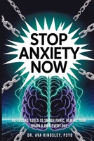 Stop Anxiety Now: 90-Second Tools to Smash Panic, Rewire Your Brain & Own Every Day 191822322X Book Cover