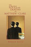 The Lives and Deaths of Matthew St. Clare 1450011853 Book Cover