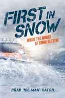 First in Snow: Inside the World of Snowfighting 1642250376 Book Cover