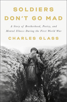 Soldiers Don't Go Mad: A True Story of Friendship, Poetry, and Mental Illness During the First World War 198487795X Book Cover