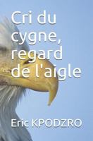 Cri du cygne, regard de l'aigle 2956642367 Book Cover