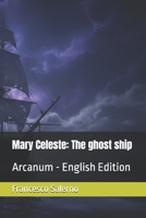 Mary Celeste: The ghost ship: Arcanum - English Edition B0GTMQ5494 Book Cover