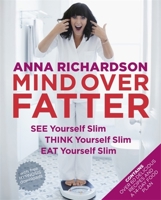 Mind Over Fatter: See Yourself Slim, Think Yourself Slim, Eat Yourself Slim 1472226240 Book Cover