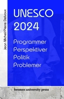 UNESCO 2024: Programmer, perspektiver, politik, problemer 3689042348 Book Cover