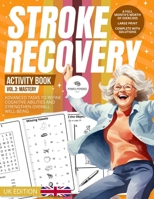 Stroke Recovery Activity Book 3 (UK Edition): Mastery: Advanced Challenges with UK Themes, Culminating Neural Reawakening B0CPXFMPLM Book Cover