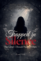 Trapped In Silence: The Letter I Should Have Written 1105763617 Book Cover
