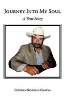 Journey Into My Soul:A True Story 1449068499 Book Cover