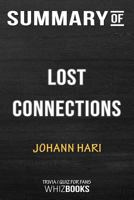 Summary of Lost Connections: Uncovering the Real Causes of Depression - and the Unexpected Solutions: Trivia/Quiz for F 0464856426 Book Cover