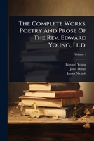 The Complete Works, Poetry And Prose Of The Rev. Edward Young, Ll.d. 1024861317 Book Cover
