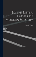Joseph Lister, Father of Modern Surgery 1432564811 Book Cover