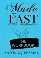 Made to Last: Six Steps to a Happy Relationship - The Workbook 1915161029 Book Cover