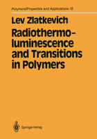 Radiothermoluminescence and Transitions in Polymers (Polymers Properties and Applications, Vol 12) 038796407X Book Cover