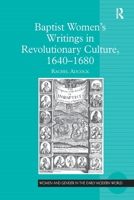 Baptist Women’s Writings in Revolutionary Culture, 1640-1680 (Women and Gender in the Early Modern World) 1032926287 Book Cover