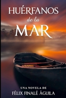 Huérfanos de la Mar B0BMDHNTRR Book Cover