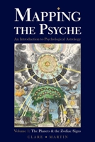Mapping the Psyche Volume 1: The Planets and the Zodiac Signs 1910531162 Book Cover