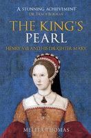 The King's Pearl: Henry VIII and His Daughter Mary 1445690802 Book Cover