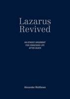 Lazarus Revived: An Atheist Argument for Conscious Life After Death 0228102189 Book Cover