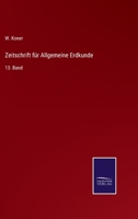 Zeitschrift f�r Allgemeine Erdkunde: 13. Band 3375030290 Book Cover