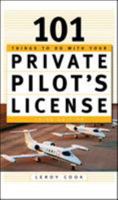 101 Things To Do With Your Private Pilot's License 0071422587 Book Cover