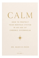 The Modern Day Survival Guide; Calm: How to protect your nervous system in an age of chronic overwhelm B0H73721TJ Book Cover