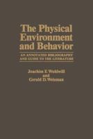 The Physical Environment and Behavior: An Annotated Bibliography and Guide to the Literature 1461592291 Book Cover