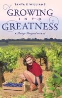 Growing Into Greatness: A Vintage Vineyard Novel 1989144292 Book Cover