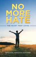 No More Hate: The Heart That Loves 1664250484 Book Cover