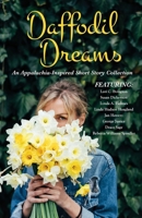 Daffodil Dreams: An Appalachia-Inspired Short Story Collection 1954978545 Book Cover
