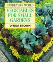 Gardeners' World Vegetables for Small Gardens 0563364661 Book Cover